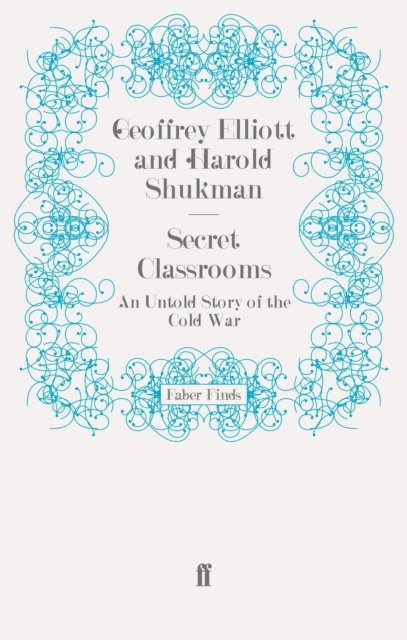 Geoffrey Elliott, Harold Shukman - Secret Classrooms, E-bok