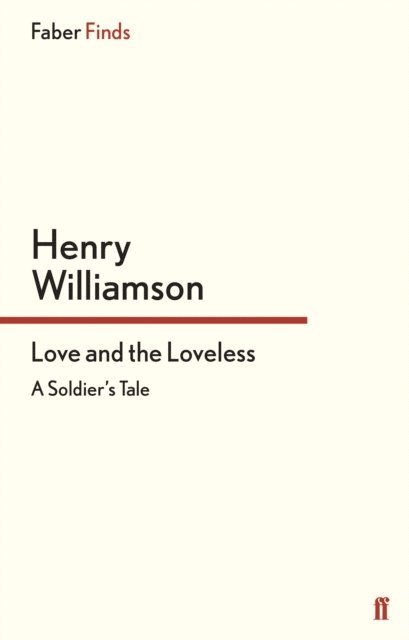 Henry Williamson - Love and the Loveless, E-bok