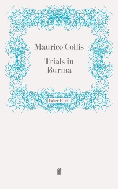 Maurice Collis - Trials in Burma, E-bok