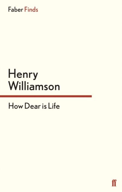 Henry Williamson - How Dear Is Life, E-bok