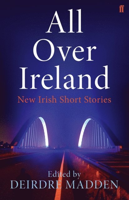 Deirdre Madden - All Over Ireland, E-bok