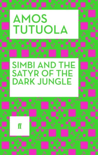 Amos Tutuola - Simbi and the Satyr of the Dark Jungle, E-bok