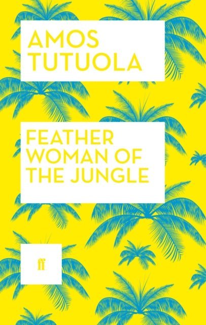 Amos Tutuola - Feather Woman of the Jungle, E-bok