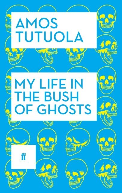 Amos Tutuola - My Life in the Bush of Ghosts, E-bok