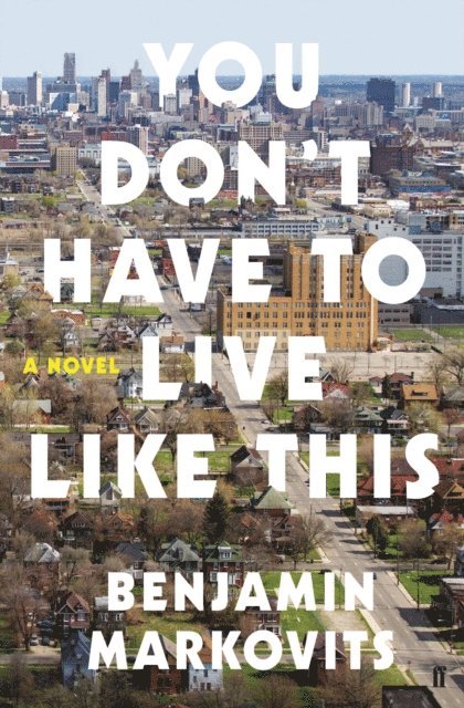 Benjamin Markovits - You Don't Have To Live Like This, E-bok