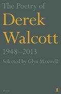 The Poetry of Derek Walcott 19482013