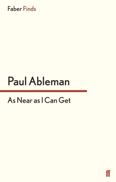 Paul Ableman - As Near as I Can Get, E-bok