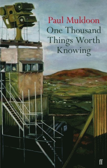 Paul Muldoon - One Thousand Things Worth Knowing, E-bok