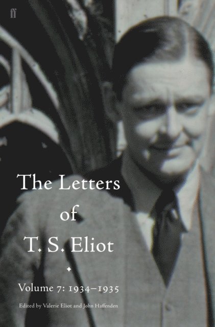 T. S. Eliot - Letters of T. S. Eliot Volume 7: 1934–1935, The, E-bok