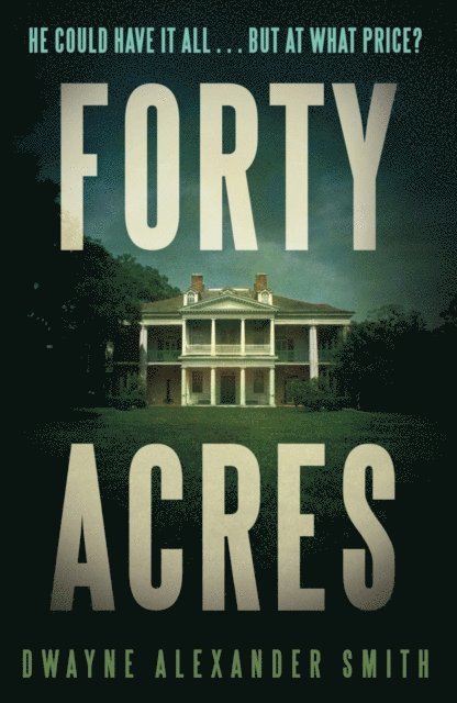 Dwayne Alexander Smith - Forty Acres, E-bok