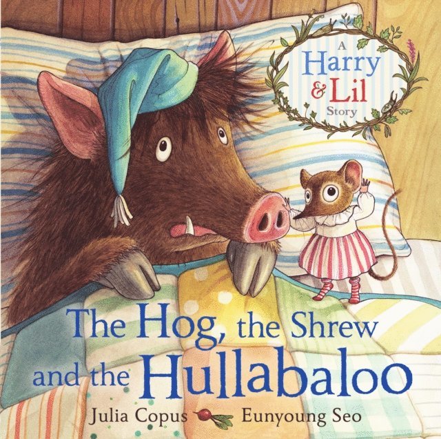 Julia Copus - Hog, the Shrew and the Hullabaloo, E-bok