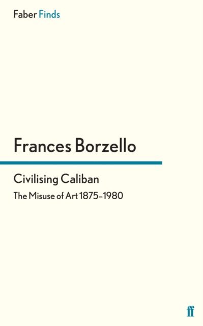 Frances Borzello - Civilising Caliban, E-bok