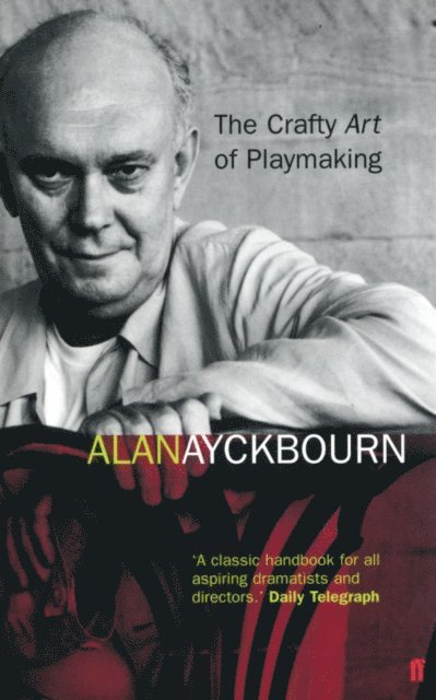Alan Ayckbourn - Crafty Art of Playmaking, E-bok