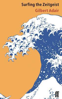 Gilbert Adair - Surfing the Zeitgeist, E-bok