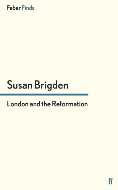 Susan Brigden - London and the Reformation, E-bok
