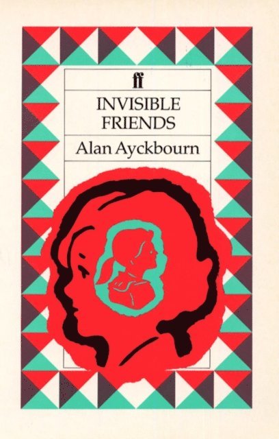 Alan Ayckbourn - Invisible Friends, E-bok