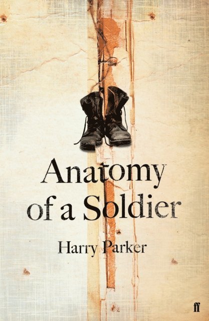 Harry Parker - Anatomy of a Soldier, E-bok