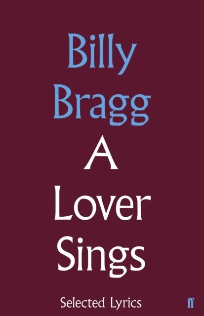 Billy Bragg - Lover Sings: Selected Lyrics, E-bok