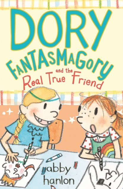 Abby Hanlon - Dory Fantasmagory and the Real True Friend, E-bok