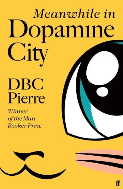 DBC Pierre - Meanwhile in Dopamine City, E-bok