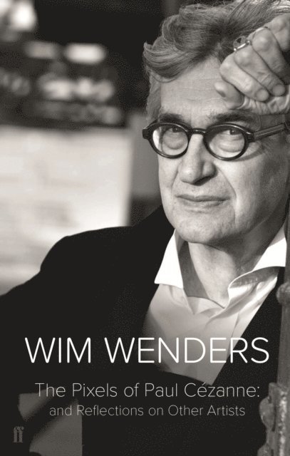 Wim Wenders - Pixels of Paul Cézanne, E-bok
