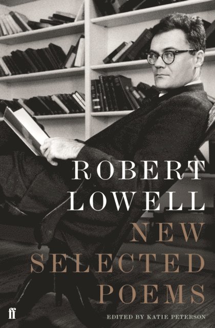 Robert Lowell - New Selected Poems, E-bok