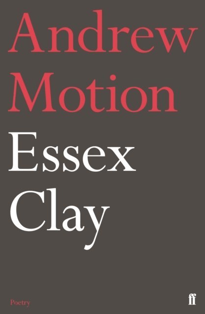 Andrew Motion - Essex Clay, E-bok