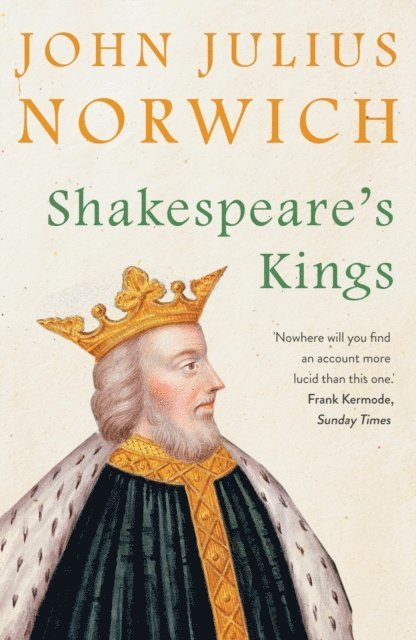 John Julius Norwich - Shakespeare's Kings, E-bok