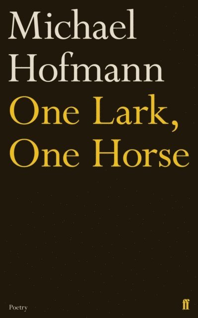 Michael Hofmann - One Lark, One Horse, E-bok