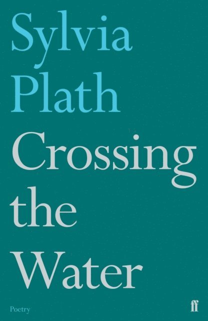 Sylvia Plath - Crossing the Water, E-bok