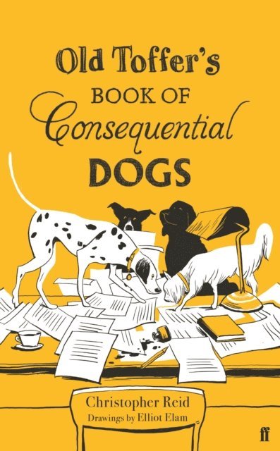 Christopher Reid - Old Toffer's Book of Consequential Dogs, E-bok