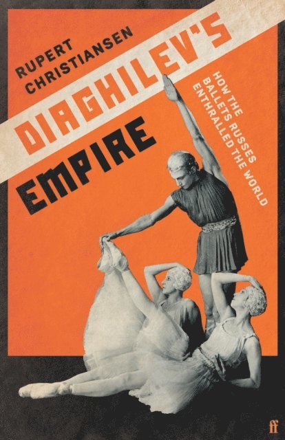 Rupert Christiansen - Diaghilev's Empire, E-bok