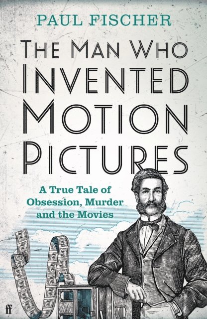 Paul Fischer - Man Who Invented Motion Pictures, E-bok