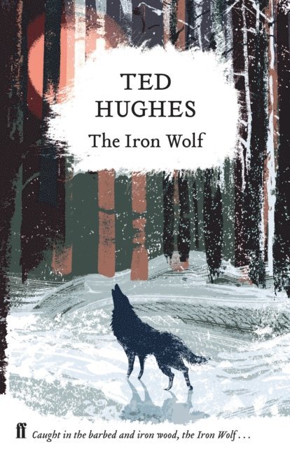 Ted Hughes - The Iron Wolf, E-bok