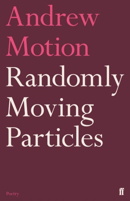 Andrew Motion - Randomly Moving Particles, E-bok