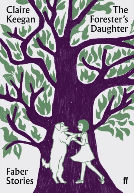 Claire Keegan - Forester's Daughter, E-bok