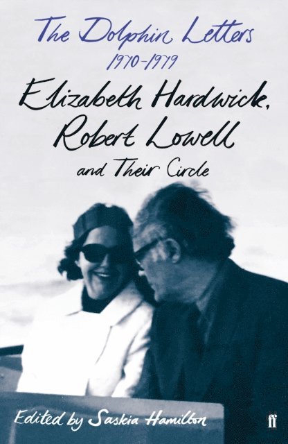 Robert Lowell, Elizabeth Hardwick, Saskia Hamilton - Dolphin Letters, 1970–1979, E-bok
