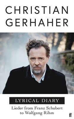 Christian Gerhaher - Lyrical Diary, Inbunden
