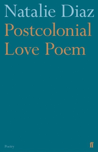 Natalie Diaz - Postcolonial Love Poem, E-bok