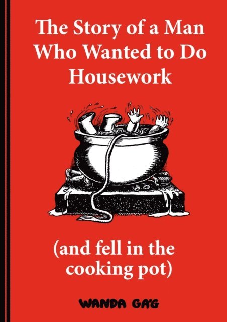 Wanda Gag - Story of a Man Who Wanted to do Housework, E-bok