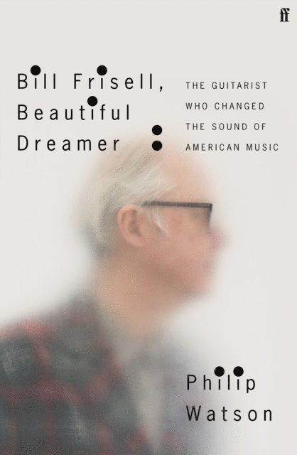 Philip Watson - Bill Frisell, Beautiful Dreamer, E-bok