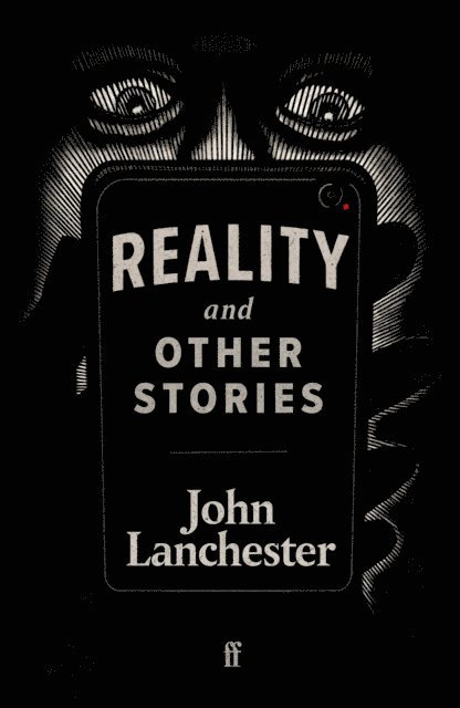 John Lanchester - Reality, and Other Stories, E-bok