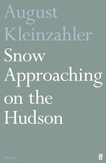 August Kleinzahler - Snow Approaching on the Hudson, E-bok