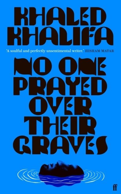 Khaled Khalifa - No One Prayed Over Their Graves, Häftad