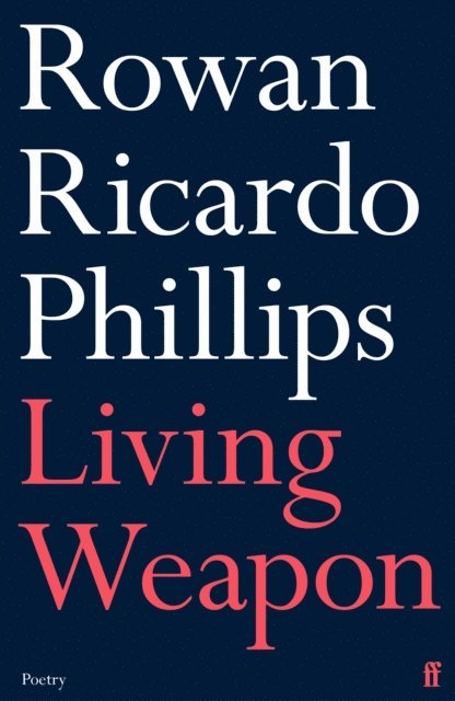 Rowan Ricardo Phillips - Living Weapon, E-bok