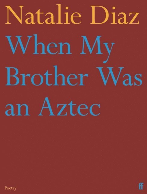 Natalie Diaz - When My Brother Was an Aztec, E-bok