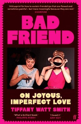 Tiffany Watt Smith - Bad Friend, Häftad. Tillgänglighet: Lägg i varukorg