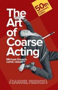 Art of Coarse Acting, or, How to Wreck an Amateur Dramatic Society, Th