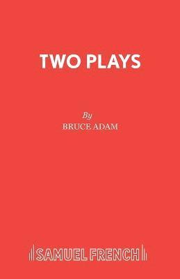 Bruce Adam - Two Plays, Häftad
