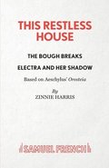This Restless House, Pts. Two & Three: The Bough Breaks / Electra and Her Shadow